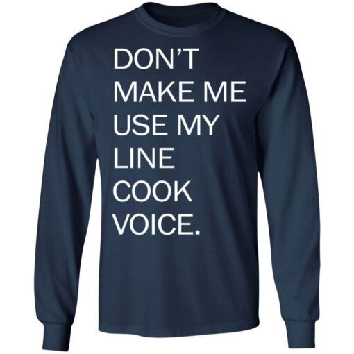 Don’t make me use my line cook voice shirt Shirt Sweatshirt Long Sleeve Hoodie Tank Mug