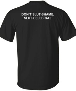 Don't slut shame slut celebrate shirt Shirt Sweatshirt Long Sleeve Hoodie Tank Mug 1