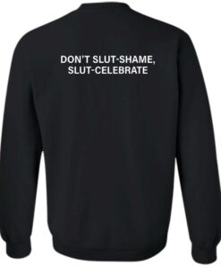 Don't slut shame slut celebrate shirt Shirt Sweatshirt Long Sleeve Hoodie Tank Mug 3