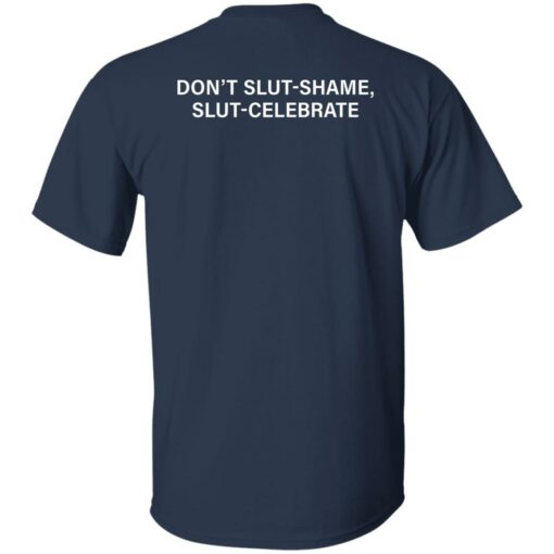 Don’t Slut Shame Slut Celebrate shirt Shirt Sweatshirt Long Sleeve Hoodie Tank Mug