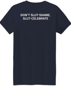 Don't slut shame slut celebrate shirt Shirt Sweatshirt Long Sleeve Hoodie Tank Mug 6