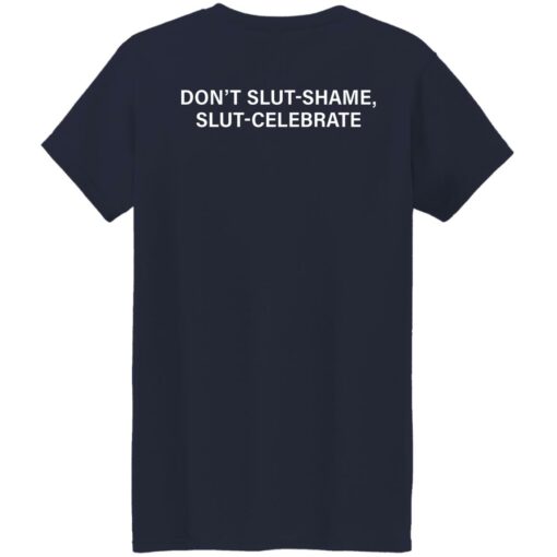 Don’t Slut Shame Slut Celebrate shirt Shirt Sweatshirt Long Sleeve Hoodie Tank Mug