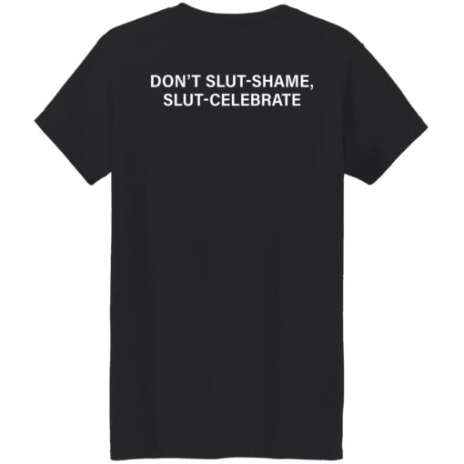 Don’t Slut Shame Slut Celebrate shirt Shirt Sweatshirt Long Sleeve Hoodie Tank Mug