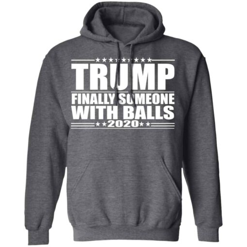 Donald Trump Finally Someone With Balls 2020 Shirt