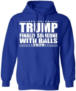 Donald Trump Finally Someone With Balls 2020 Shirt 4 Donald Trump Finally Someone With Balls 2020 Shirt 2