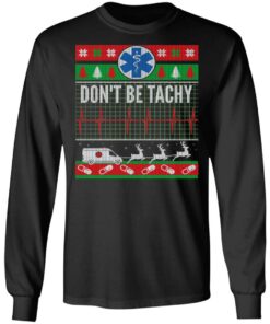 Don't Be Tachy EMT Ugly Christmas Sweater Shirt Sweatshirt Long Sleeve Hoodie Tank Mug 2 Dont Be Tachy EMT Ugly Christmas Sweater Shirt Sweatshirt Long Sleeve Hoodie Tank Mug 11