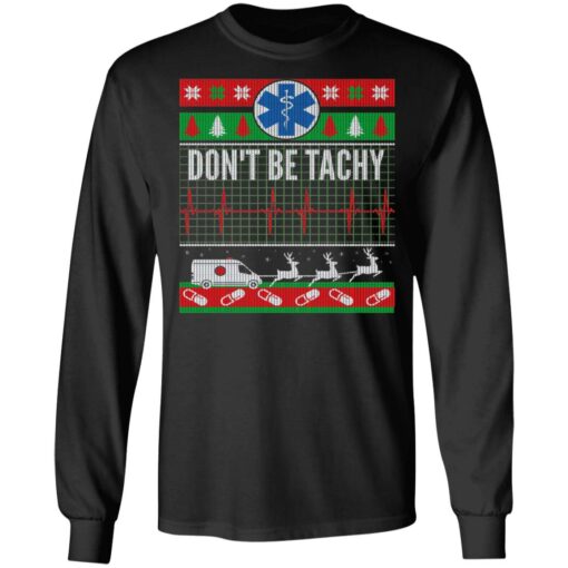 Don’t Be Tachy EMT Ugly Christmas Sweater Shirt Sweatshirt Long Sleeve Hoodie Tank Mug