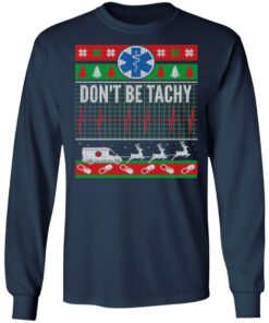 Don't Be Tachy EMT Ugly Christmas Sweater Shirt Sweatshirt Long Sleeve Hoodie Tank Mug 3 Dont Be Tachy EMT Ugly Christmas Sweater Shirt Sweatshirt Long Sleeve Hoodie Tank Mug 2