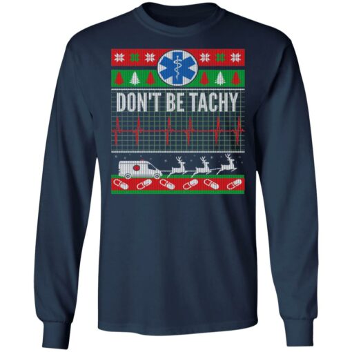 Don’t Be Tachy EMT Ugly Christmas Sweater Shirt Sweatshirt Long Sleeve Hoodie Tank Mug