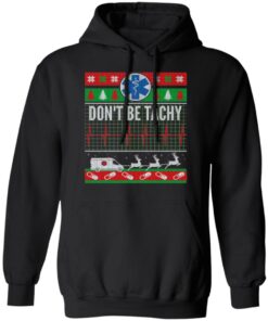 Don't Be Tachy EMT Ugly Christmas Sweater Shirt Sweatshirt Long Sleeve Hoodie Tank Mug 4 Dont Be Tachy EMT Ugly Christmas Sweater Shirt Sweatshirt Long Sleeve Hoodie Tank Mug 3