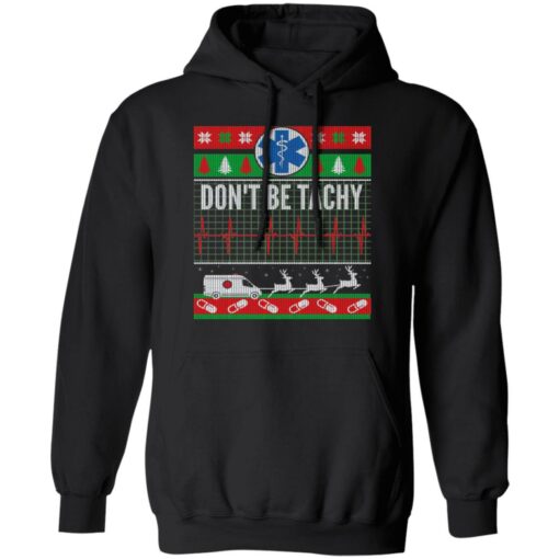 Don’t Be Tachy EMT Ugly Christmas Sweater Shirt Sweatshirt Long Sleeve Hoodie Tank Mug