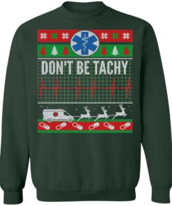 Don't Be Tachy EMT Ugly Christmas Sweater Shirt Sweatshirt Long Sleeve Hoodie Tank Mug 9 Dont Be Tachy EMT Ugly Christmas Sweater Shirt Sweatshirt Long Sleeve Hoodie Tank Mug 8