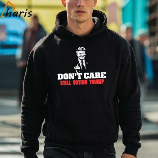 Don’t Care Still Voting Donald Trump Shirt