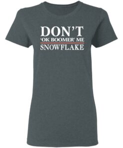 Don’t Ok Boomer Me Snowflake T-Shirts