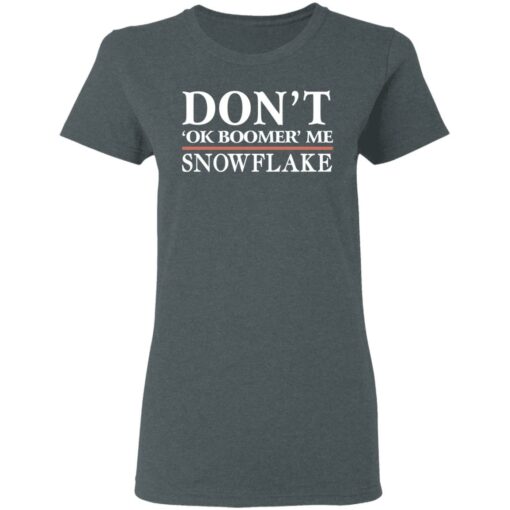 Don’t Ok Boomer Me Snowflake T-Shirts