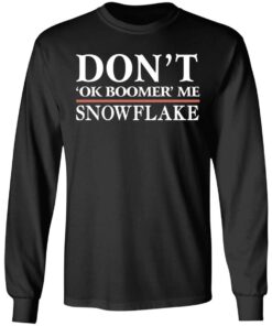 Don't Ok Boomer Me Snowflake T-Shirts 4 Dont Ok Boomer Me Snowflake T Shirts 13