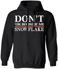 Don't Ok Boomer Me Snowflake T-Shirts 5 Dont Ok Boomer Me Snowflake T Shirts 2