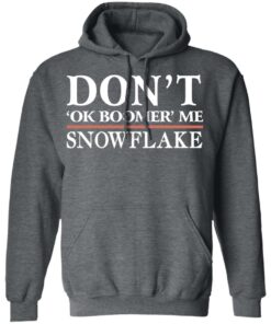 Don't Ok Boomer Me Snowflake T-Shirts 7 Dont Ok Boomer Me Snowflake T Shirts 4