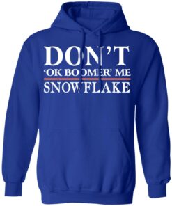Don't Ok Boomer Me Snowflake T-Shirts 8 Dont Ok Boomer Me Snowflake T Shirts 5
