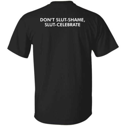 Don’t Slut Shame Slut Celebrate shirt Shirt Sweatshirt Long Sleeve Hoodie Tank Mug