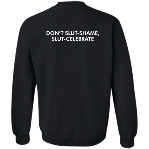 Don’t Slut Shame Slut Celebrate shirt Shirt Sweatshirt Long Sleeve Hoodie Tank Mug