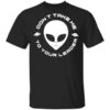Don’t Take Me To Your Leader T-Shirts