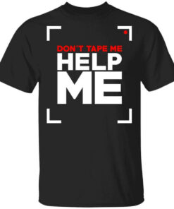 Don’t Tape Me Help Me Shirt Shirt Sweatshirt Long Sleeve Hoodie Tank Mug