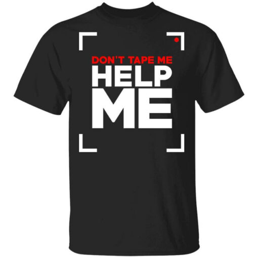 Don’t Tape Me Help Me Shirt Shirt Sweatshirt Long Sleeve Hoodie Tank Mug