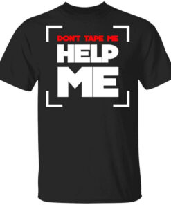 Don’t Tape Me Help Me T-Shirts, Hoodies, Long Sleeve Shirt Sweatshirt Long Sleeve Hoodie Tank Mug Don’t Tape Me Help Me T-Shirts, Hoodies, Long Sleeve Shirt Sweatshirt Long Sleeve Hoodie Tank Mug