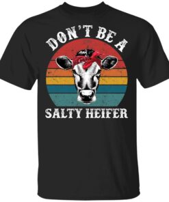 Don’t be a salty heifer shirt Shirt Sweatshirt Long Sleeve Hoodie Tank Mug Don’t be a salty heifer shirt Shirt Sweatshirt Long Sleeve Hoodie Tank Mug