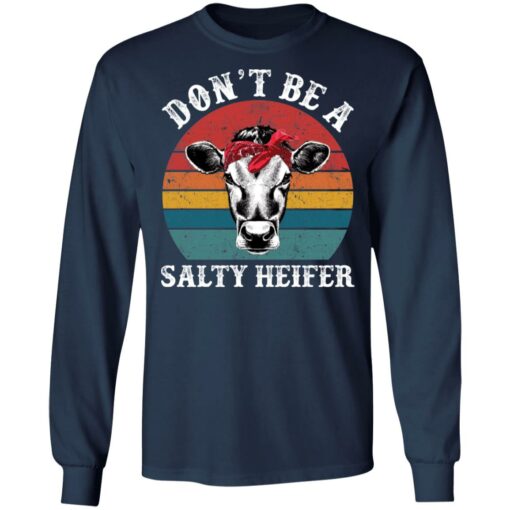 Don’t be a salty heifer shirt Shirt Sweatshirt Long Sleeve Hoodie Tank Mug