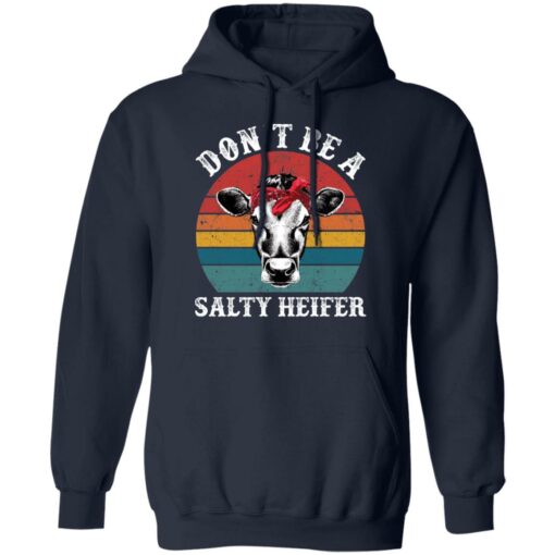 Don’t be a salty heifer shirt Shirt Sweatshirt Long Sleeve Hoodie Tank Mug