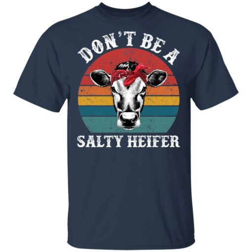 Don’t be a salty heifer shirt Shirt Sweatshirt Long Sleeve Hoodie Tank Mug