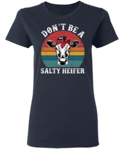 Don't be a salty heifer shirt Shirt Sweatshirt Long Sleeve Hoodie Tank Mug 8 Dont be a salty heifer shirt Shirt Sweatshirt Long Sleeve Hoodie Tank Mug 8