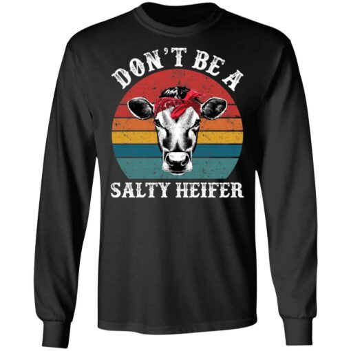 Don’t be a salty heifer shirt Shirt Sweatshirt Long Sleeve Hoodie Tank Mug