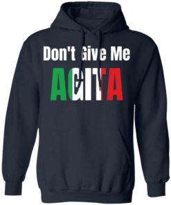 Don’t give me agita shirt Shirt Sweatshirt Long Sleeve Hoodie Tank Mug