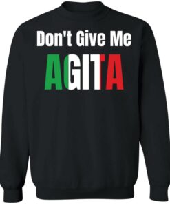 Dont give me agita shirt Shirt Sweatshirt Long Sleeve Hoodie Tank Mug 3