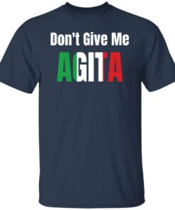 Dont give me agita shirt Shirt Sweatshirt Long Sleeve Hoodie Tank Mug 5