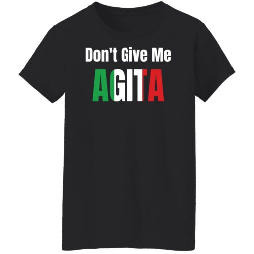 Don’t give me agita shirt Shirt Sweatshirt Long Sleeve Hoodie Tank Mug