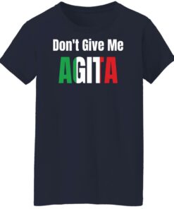 Dont give me agita shirt Shirt Sweatshirt Long Sleeve Hoodie Tank Mug 7