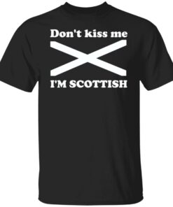 Don’t kiss me i’m scottish shirt Shirt Sweatshirt Long Sleeve Hoodie Tank Mug Don’t kiss me i’m scottish shirt Shirt Sweatshirt Long Sleeve Hoodie Tank Mug