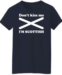 Don't kiss me i'm scottish shirt Shirt Sweatshirt Long Sleeve Hoodie Tank Mug 6 Dont kiss me im scottish shirt Shirt Sweatshirt Long Sleeve Hoodie Tank Mug 7