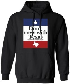 Don't mess with Texas government snow shirt Shirt Sweatshirt Long Sleeve Hoodie Tank Mug 2 Dont mess with Texas government snow shirt Shirt Sweatshirt Long Sleeve Hoodie Tank Mug 2