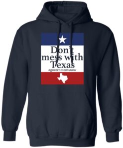 Don't mess with Texas government snow shirt Shirt Sweatshirt Long Sleeve Hoodie Tank Mug 3 Dont mess with Texas government snow shirt Shirt Sweatshirt Long Sleeve Hoodie Tank Mug 3