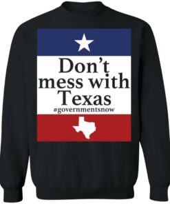 Don't mess with Texas government snow shirt Shirt Sweatshirt Long Sleeve Hoodie Tank Mug 4 Dont mess with Texas government snow shirt Shirt Sweatshirt Long Sleeve Hoodie Tank Mug 4