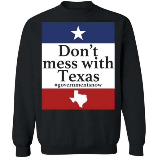 Don’t mess with Texas government snow shirt Shirt Sweatshirt Long Sleeve Hoodie Tank Mug