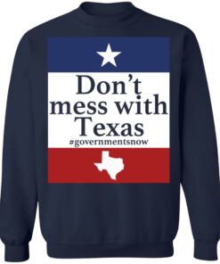 Don't mess with Texas government snow shirt Shirt Sweatshirt Long Sleeve Hoodie Tank Mug 5 Dont mess with Texas government snow shirt Shirt Sweatshirt Long Sleeve Hoodie Tank Mug 5