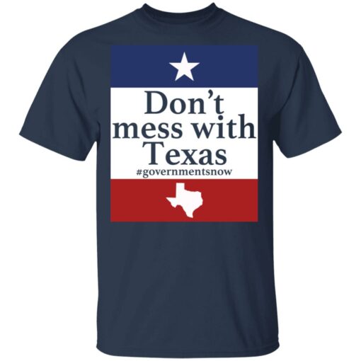 Don’t mess with Texas government snow shirt Shirt Sweatshirt Long Sleeve Hoodie Tank Mug