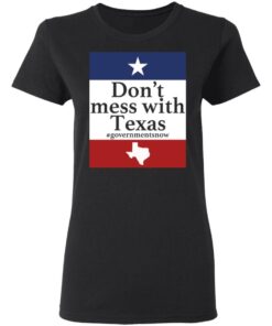 Don't mess with Texas government snow shirt Shirt Sweatshirt Long Sleeve Hoodie Tank Mug 7 Dont mess with Texas government snow shirt Shirt Sweatshirt Long Sleeve Hoodie Tank Mug 7