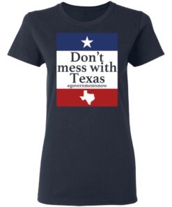 Don't mess with Texas government snow shirt Shirt Sweatshirt Long Sleeve Hoodie Tank Mug 8 Dont mess with Texas government snow shirt Shirt Sweatshirt Long Sleeve Hoodie Tank Mug 8